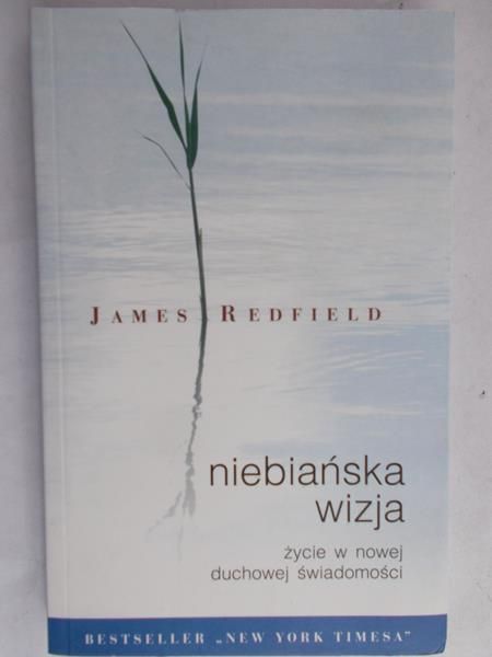 Redfield James - Niebiańska wizja Życie w nowej duchowej świadomości