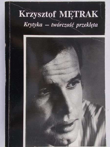 Mętrak Krzysztof - Krytyka-twórczość przeklęta