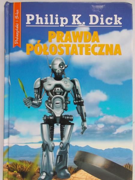 Dick Philip K. - Prawda półostateczna