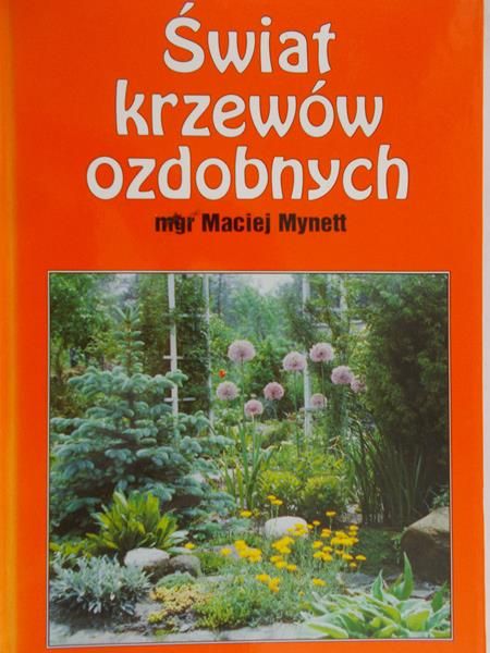 Mynett Maciej - Świat krzewów ozdobnych