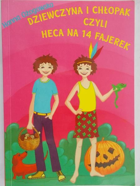 Ożogowska Hanna - Dziewczyna i chłopak, czyli heca na 14  fajerek