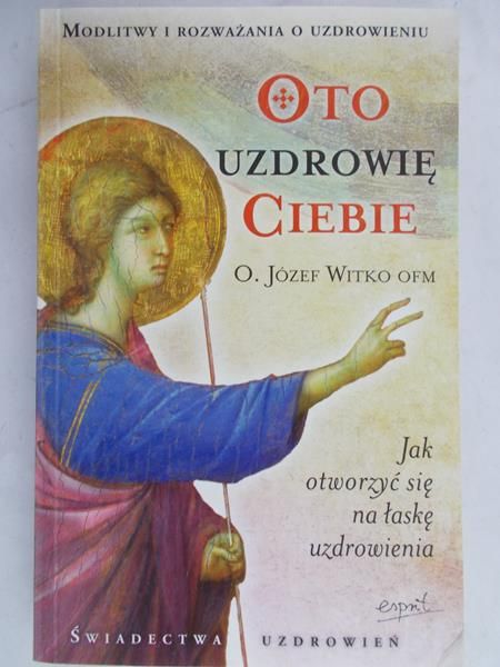 Witko Józef - Oto uzdrowię ciebie