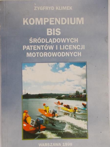 Klimek Zygfryd - Kompendium BIS śródlądowych patentów i licencji motorowodnych