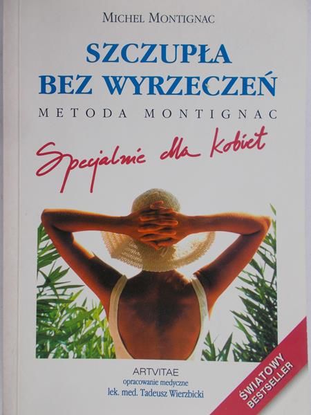 Montignac Michel - Szczupła bez wyrzeczeń. Metoda Montignac
