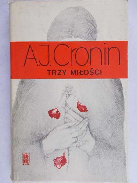 Cronin Archibald  - Trzy miłości