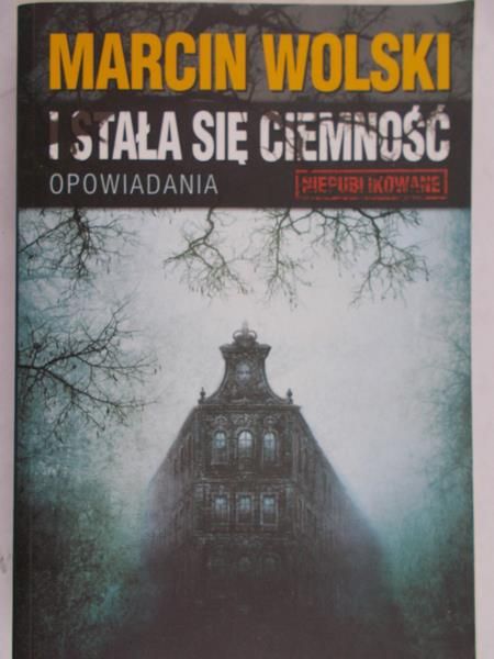 Wolski Marcin - I stała się ciemność