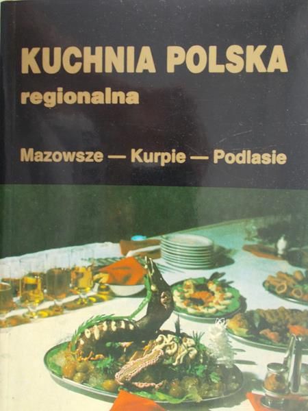 Kwasowska Bernadeta (red.) - Kuchnia polska regionalna