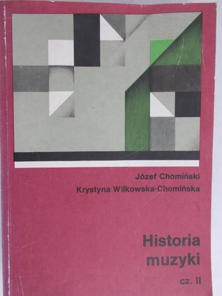Chomiński Józef  - Historia muzyki, cz. II