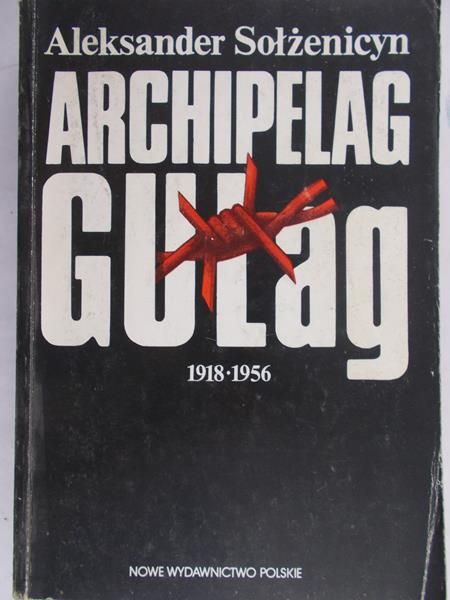 Aleksander Sołżenicyn - Archipelag Gułag 1918 -1956, Tom I
