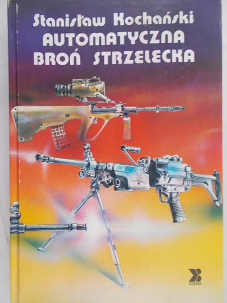 Kochański Stanisław - Automatyczna broń strzelecka