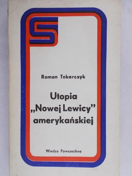 Tokarczyk Roman - Utopia "Nowej Lewicy" amerykańskiej