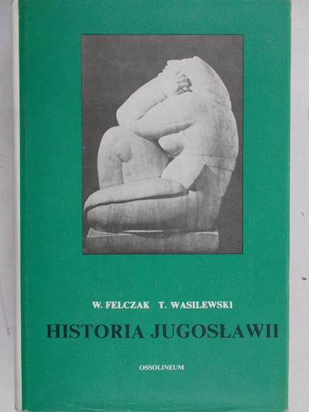 Felczak W. - Historia Jugosławii