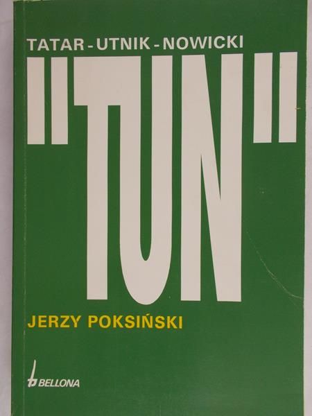 Poksiński Jerzy - "Tun". Tatar-Utnik-Nowick