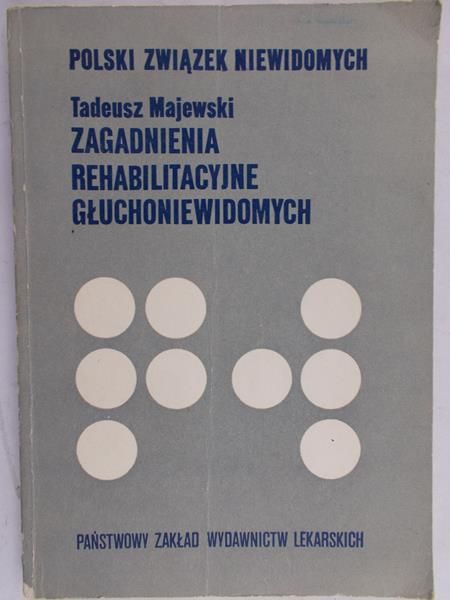Majewski Tadeusz - Zagadnienia rehabilitacyjne głuchoniewidomych