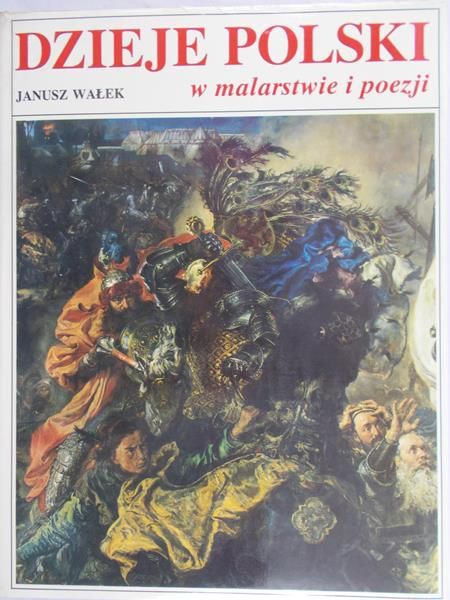 Wałek Janusz - Dzieje Polski w malarstwie i poezji