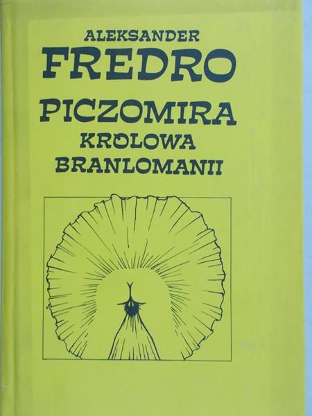 Fredro Aleksander - Piczomira królowa-Branlomanii