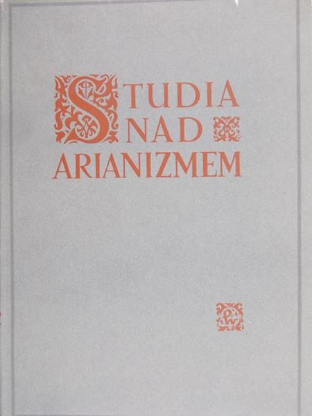 Chmaj Ludwik (red.) - Studia nad arianizmem