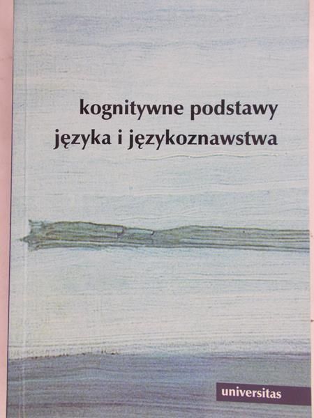 Tabakowska Elżbieta (red.) - Kognitywne podstawy języka i językoznawstwa