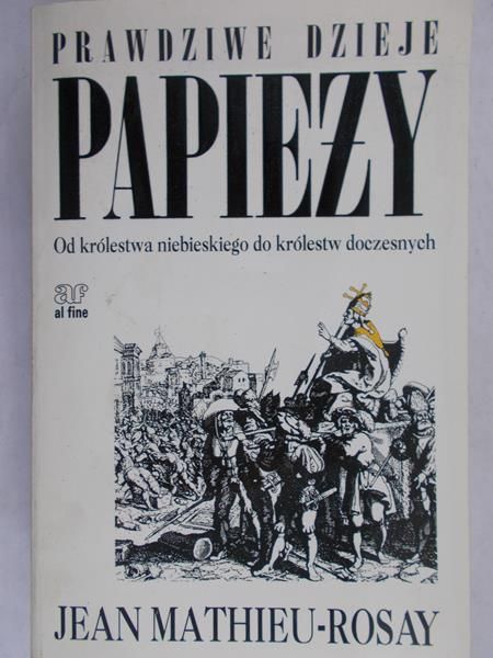 Mathieu – Rosay Jean - Prawdziwe dzieje papieży