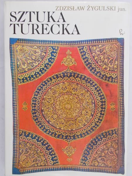 Żygulski Zdzisław - Sztuka turecka