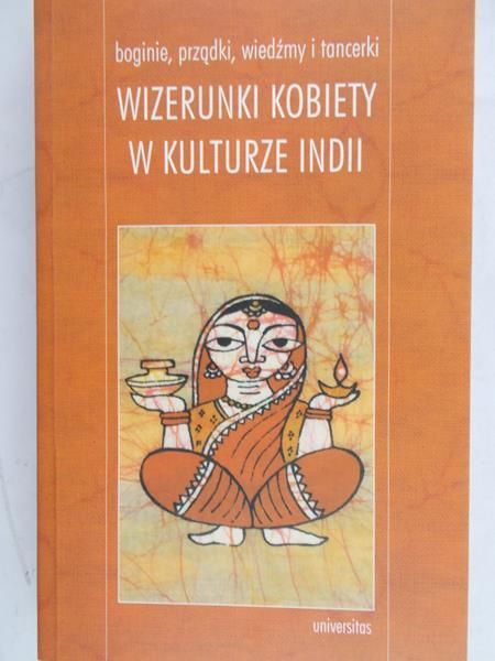 Jakubczak Marzenna (red.) - Wizerunki kobiety w kulturze indii