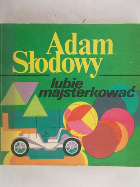 Słodowy Adam - Lubie Majsterkować