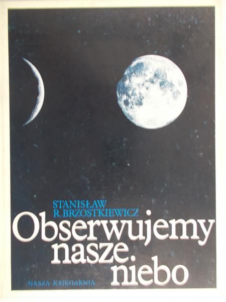 Brzostkiewicz Stanisław R. - Obserwujemy nasze niebo