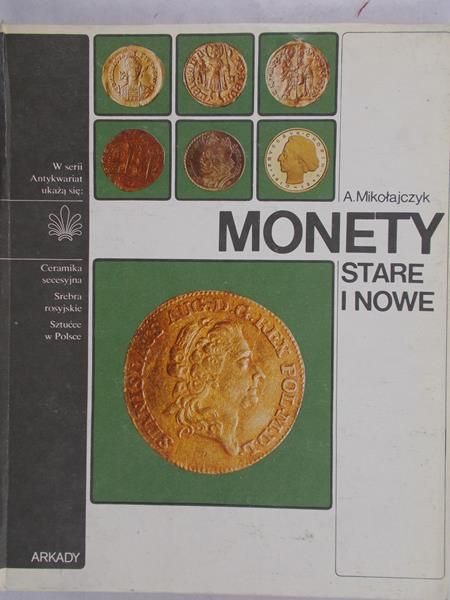 Mikolajczyk Andrzej - Monety stare i nowe