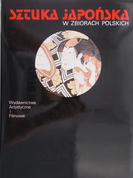 Alberowa Zofia - Sztuka japońska w zbiorach polskich
