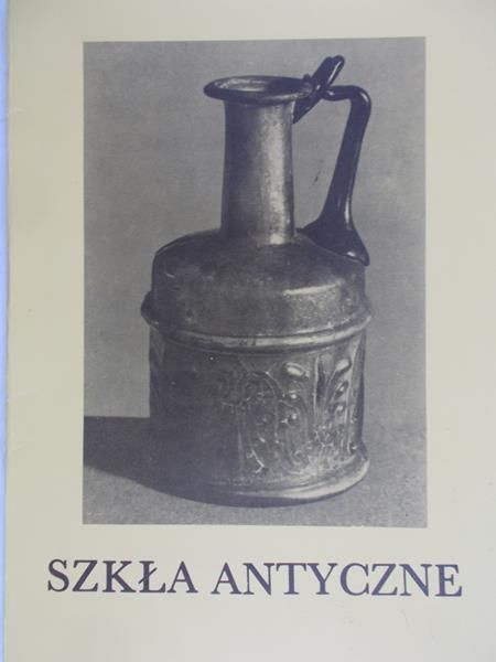 Chrzanowska Anna (opr.) - Szkła antyczne