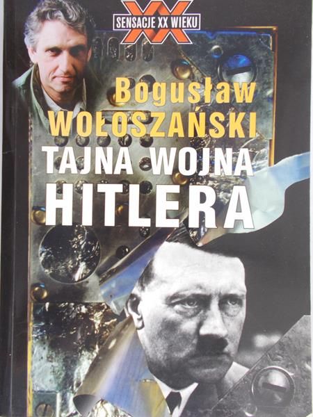 Wołoszański Bogusław - Tajna wojna Hitlera