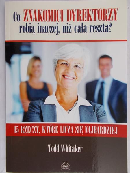 Whitaker Todd - Co znakomici dyrektorzy robią inaczej, niż cała reszta?
