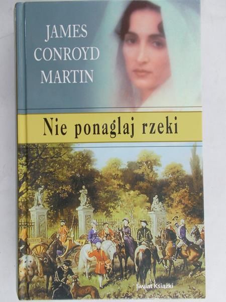 Martin Conroyd James - Nie ponaglaj rzeki