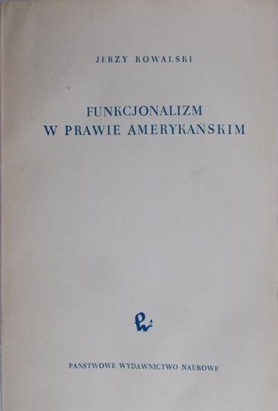 Kowalski Jerzy - Funkcjonalizm w prawie amerykańskim