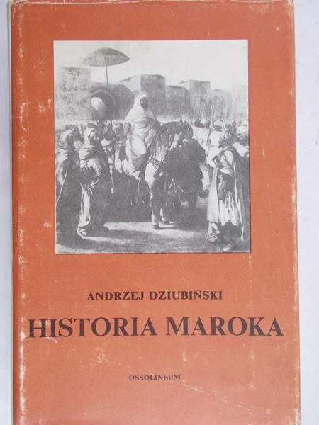 Dziubiński Andrzej  -  Historia Maroka