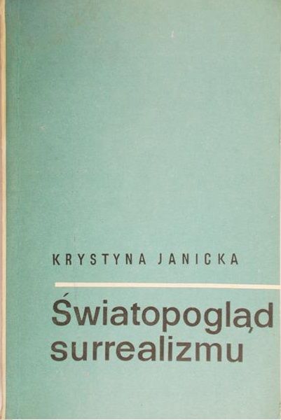 Janicka Krystyna  - Światopogląd surrealizmu