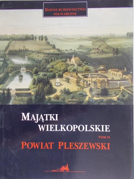 Majątki wielkopolskie-powiat Gostyński, tom I