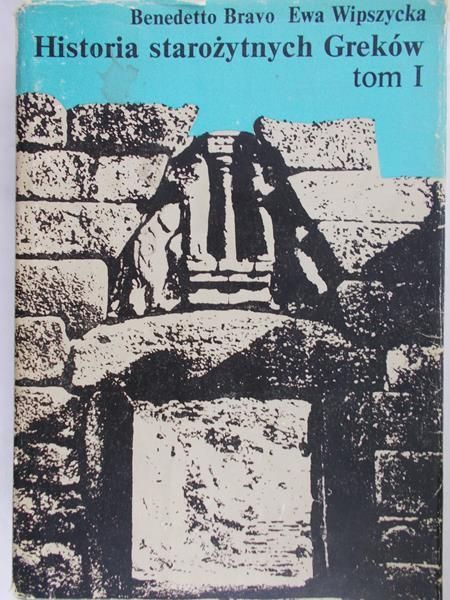 Wipszycka Ewa  - Historia starożytnych Greków, tom I