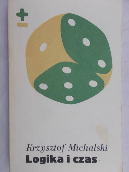 Michalski Krzysztof - Logika i czas