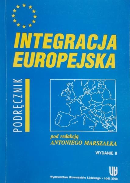 Marszałek Antonii (red.) - Integracja Europejska