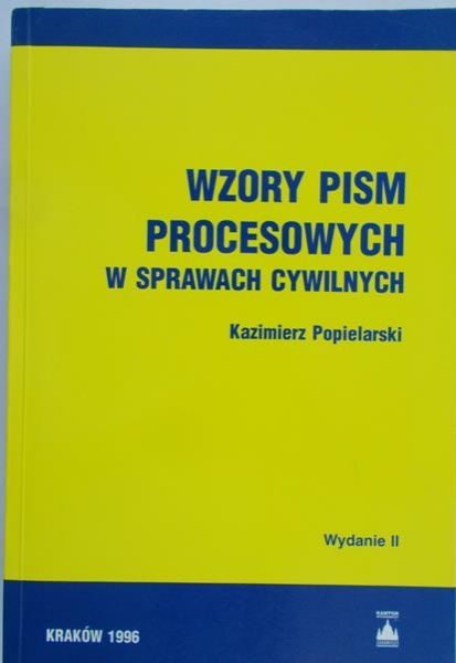 Popielarski Kazimierz - Wzory pism procesowych w sprawach cywilnych