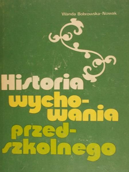 Bobrowska-Nowak Wanda - Historia wychowania przedszkolnego