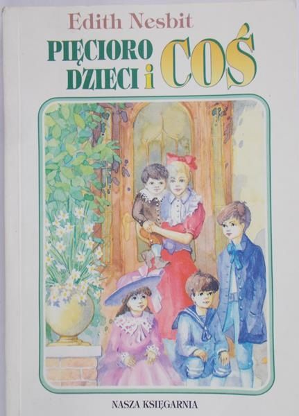 Nesbit Edith -  Pięcioro dzieci i coś