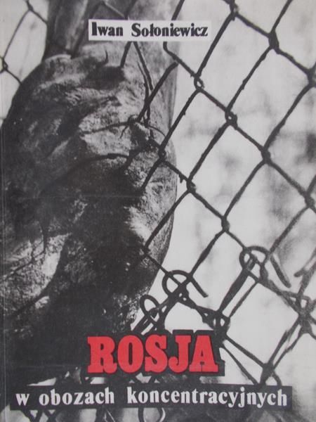 Sołoniewicz Iwan - Rosja w obozach koncentracyjnych