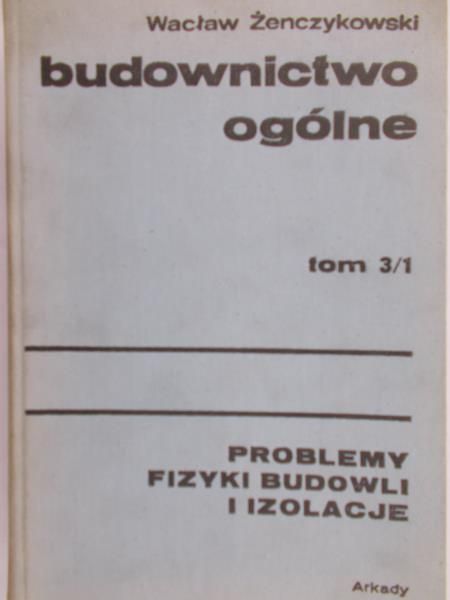 Żenczykowski Wacław - Budownictwo ogólne, T. 3/1