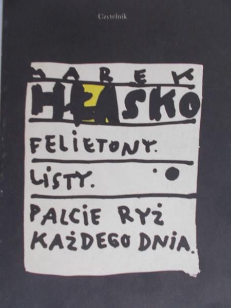 Hłasko Marek - Felietony. Listy. Palcie ryż każdego dnia