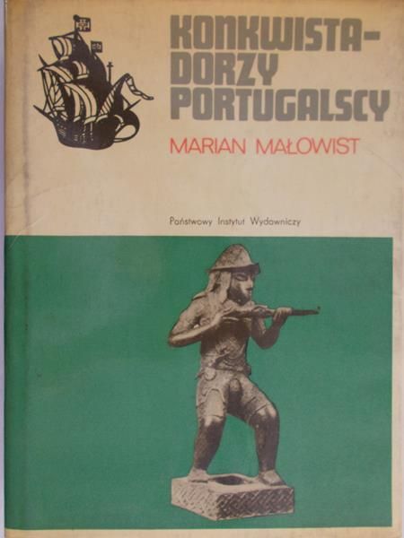 Małowist Marian - Konkwistadorzy portugalscy