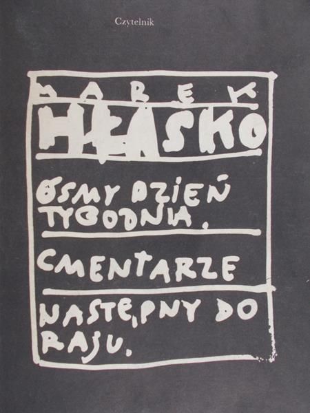 Hłasko Marek - Ósmy dzień tygodnia. Cmentarze. Następny do raju