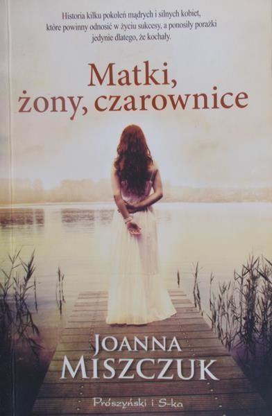 Miszczuk Joanna - Matki, żony, czarownice