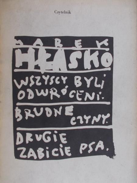 Hłasko Marek - Wszyscy byli odwróceni / Brudne czyny / Drugie zabicie psa